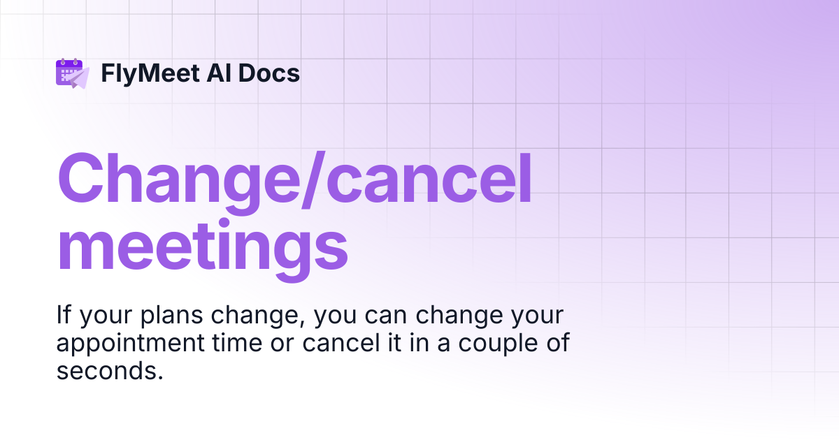 Change/cancel meetings | FlyMeet AI Docs