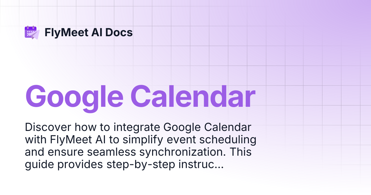 Google Calendar | FlyMeet AI Docs
