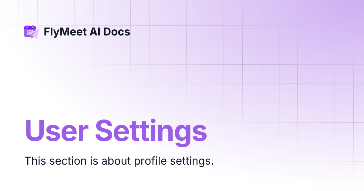 User Settings | FlyMeet AI Docs